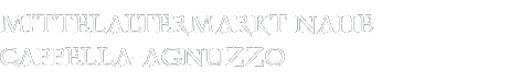 Mittelaltermarkt Cappella-Agnuzzo
