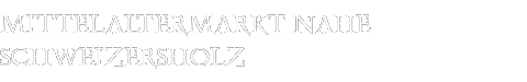 Mittelaltermarkt Schweizersholz